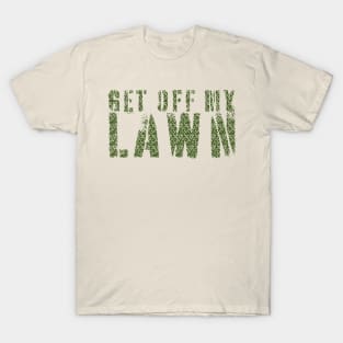 get off my lawn - funny quote T-Shirt